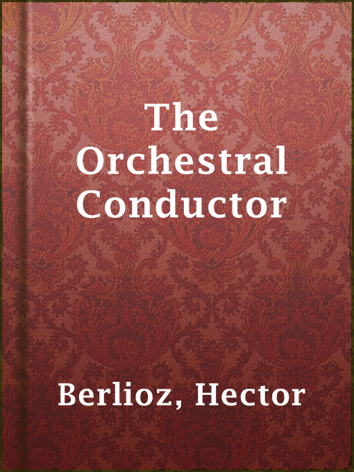 Title details for The Orchestral Conductor by Hector Berlioz - Available